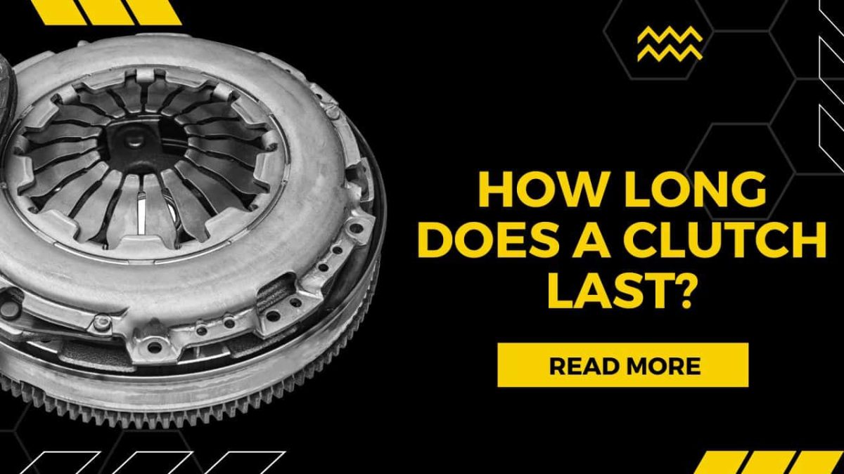 How Long Does A Clutch Last?