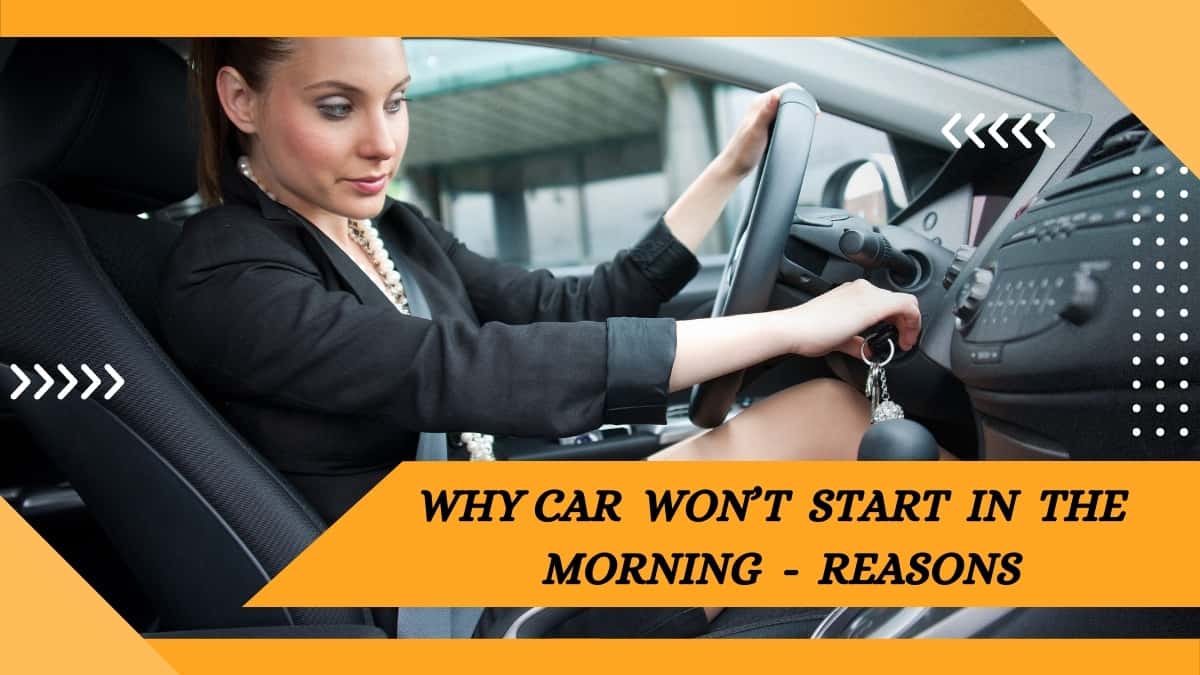 Car Won’t Start In The Morning: Reasons and Fixes
